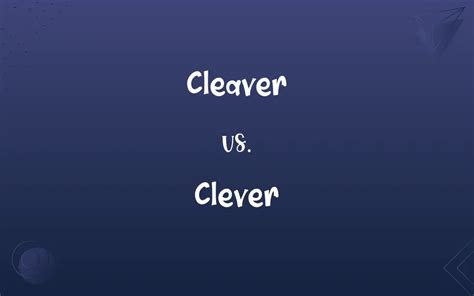 clever cleaver meaning|Clever vs Cleaver .